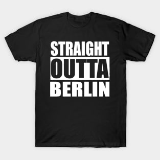 STRAIGHT OUTTA BERLIN GERMANY T-Shirt